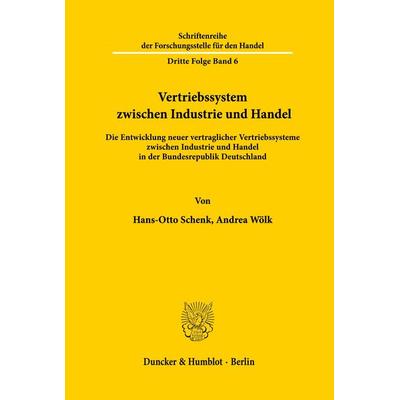 Vertriebssysteme zwischen Industrie und Handel., Taschenbuch von Hans-Otto Schenk,Andrea Wölk, Duncker & Humblot, 978-3-428-02426-1