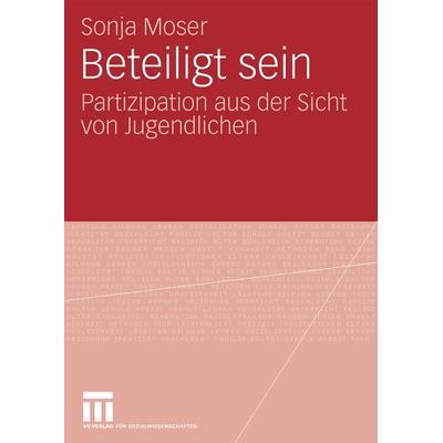 Beteiligt sein, Taschenbuch von Sonja Moser, VS Verlag für Sozialwissenschaften, 978-3-531-16853-1