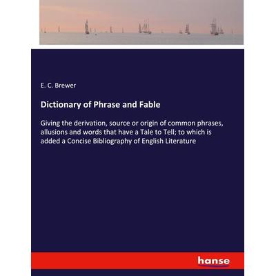 Dictionary of Phrase and Fable, Taschenbuch von E. C. Brewer, Hansebooks, 978-3-337-97549-4