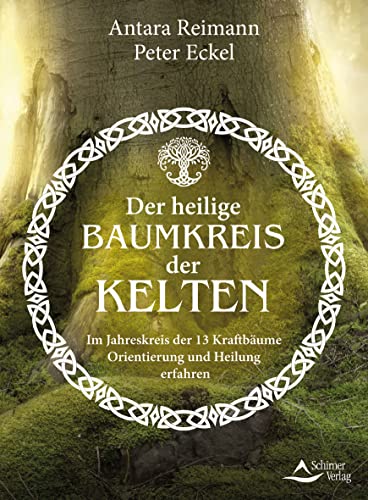 Antara Reimann - Der heilige Baumkreis der Kelten: Im Jahreskreis der 13 Kraftbäume Orientierung und Heilung erfahren - Preis vom 13.10.2026 19:28:25 h