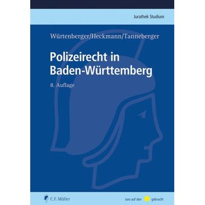 Polizeirecht in Baden-Württemberg, Taschenbuch von Thomas Würtenberger,Dirk Heckmann,Steffen Tanneberger, C.F. Müller, 978-3-8114-9082-6