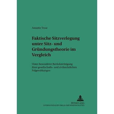 Faktische Sitzverlegung unter Sitz- und Gründungstheorie im Vergleich, Taschenbuch von Annette Trost, Peter Lang GmbH, Internationaler Verlag der