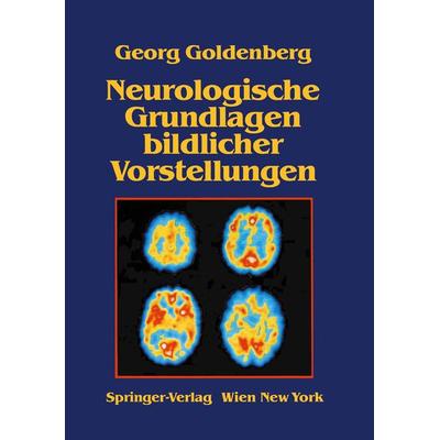 Neurologische Grundlagen bildlicher Vorstellungen, Taschenbuch von G. Goldenberg, Springer Wien, 978-3-211-82004-9