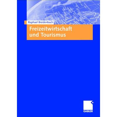 Freizeitwirtschaft und Tourismus, Taschenbuch von Raphael Breidenbach, Betriebswirtschaftlicher Verlag Gabler, 978-3-409-11970-2