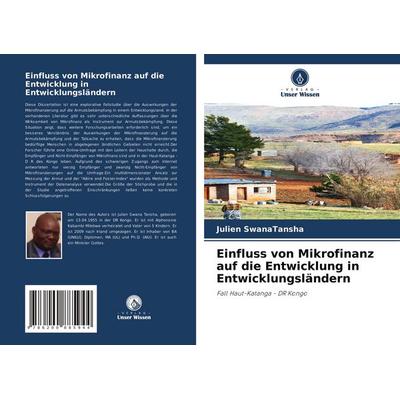 Einfluss von Mikrofinanz auf die Entwicklung in Entwicklungsländern, Taschenbuch von Julien SwanaTansha, Verlag Unser Wissen, 978-620-0-88594-4
