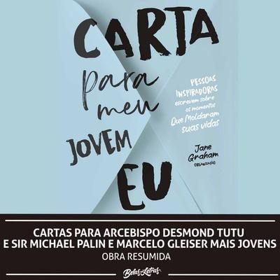Cartas para Arcebispo Desmond Tutu e Sir Michael Palin e Marcelo Gleiser mais jovens - Arcebispo Desmond Tutu,Sir Michael Palin,Marcelo Gleiser,