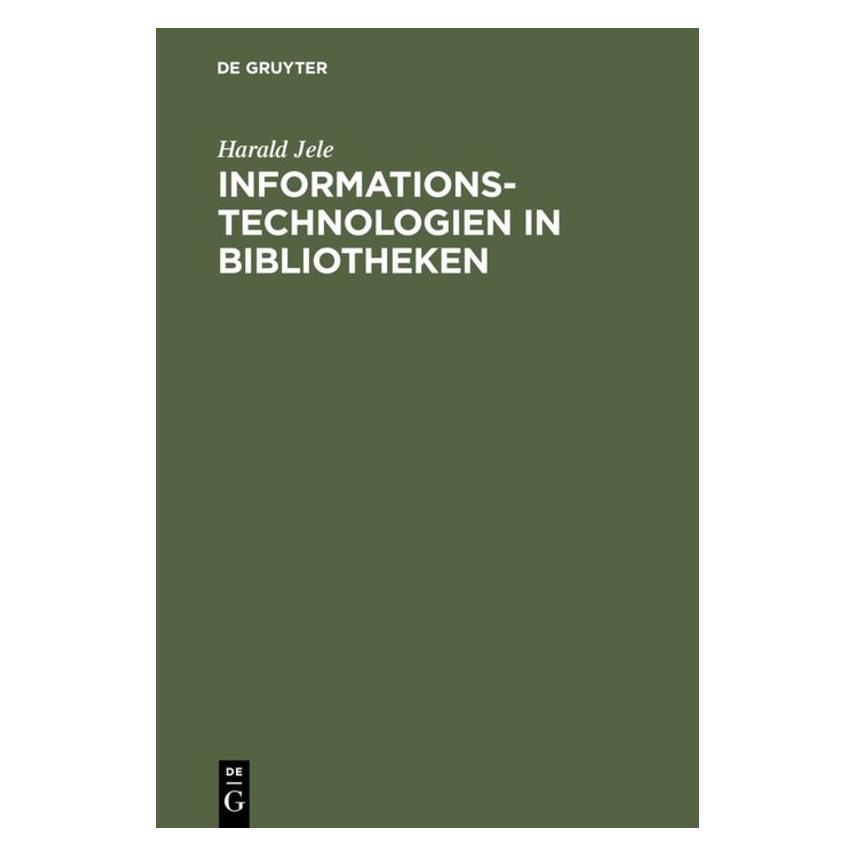 De Gruyter Jele,H.:Informationstech.i.Bibliotheken (Deutsch, Hardcover, Harald Jele) (67826166)