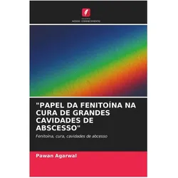 'Papel Da Fenitoína Na Cura De Grandes Cavidades De Abscesso', Ratgeber von Pawan Agarwal