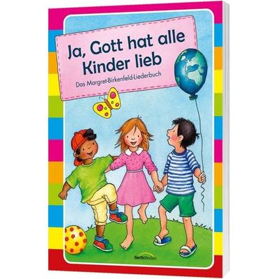 Ja, Gott hat alle Kinder lieb - Liederbuch, Gebundene Ausgabe von Margret Birkenfeld, Gerth Medien, 978-3-89615-524-5