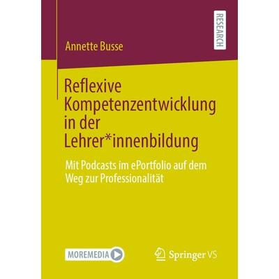 Reflexive Kompetenzentwicklung in der Lehrer*innenbildung, Taschenbuch von Annette Busse, Springer Fachmedien Wiesbaden GmbH, 978-3-658-35077-2