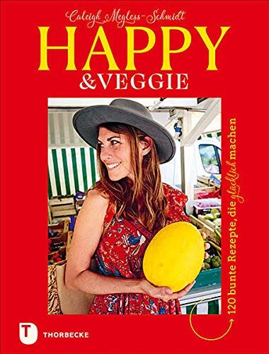 Caleigh Megless-Schmidt - Happy & Veggie – 120 bunte Rezepte, die glücklich machen - Preis vom 11.10.2026 03:10:56 h