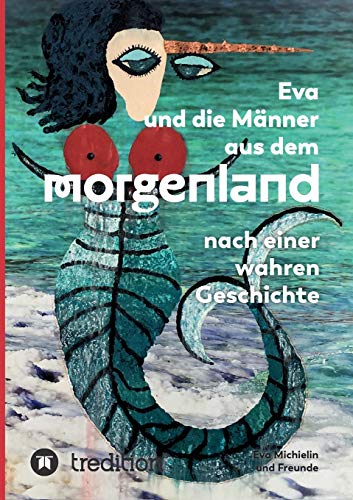Eva Michielin - Eva und die Männer aus dem Morgenland: Nach einer wahren Geschichte - Preis vom 14.10.2026 23:07:16 h
