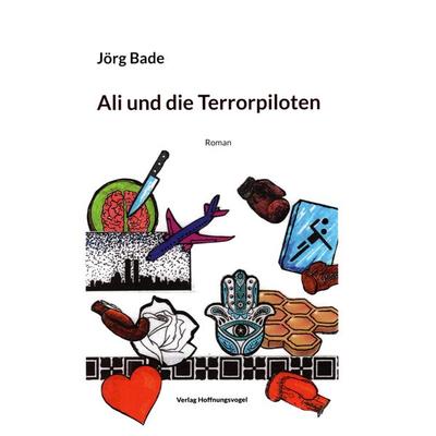Ali und die Terrorpiloten, Taschenbuch von Jörg Bade, Hoffnungsvogel, 978-3-949477-02-7