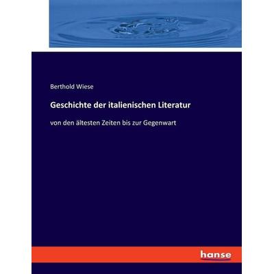 Geschichte der italienischen Literatur, Taschenbuch von Berthold Wiese, Hansebooks, 978-3-348-08704-9