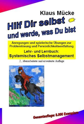 Klaus Mücke - Hilf Dir selbst und werde, was Du bist: Anregungen und spielerische Übungen zur Problemlösung und Persönlichkeitsentfaltung Lehr- und Lernbuch: Systemisches Selbstmanagement - Preis vom 11.10.2026 03:10:56 h