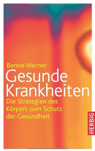 Benno Werner - Gesunde Krankheiten: Die Strategien des Körpers zum Schutz der Gesundheit - Preis vom 09.10.2026 07:28:09 h
