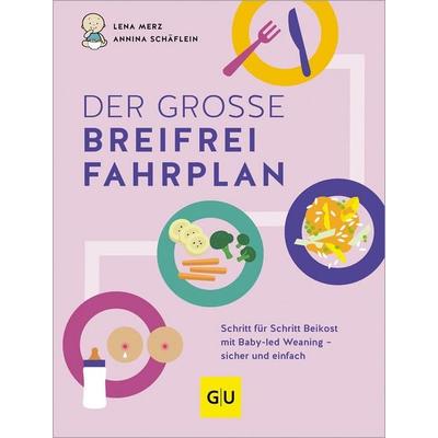 Der große Breifrei-Fahrplan, Gebundene Ausgabe von Annina Schäflein,Lena Merz, Gräfe und Unzer Verlag GmbH, 978-3-8338-9835-8