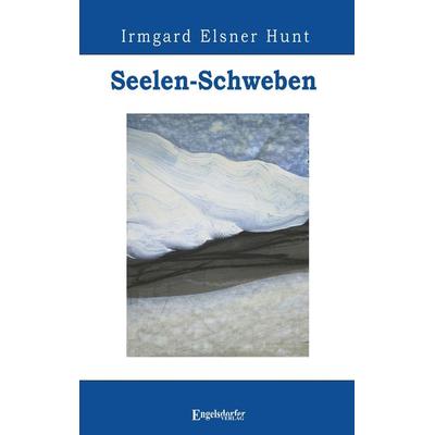 Seelen-Schweben, Taschenbuch von Irmgard Elsner Hunt, Engelsdorfer Verlag, 978-3-96940-647-2