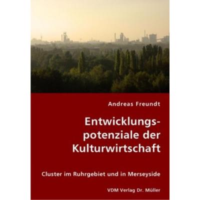Entwicklungspotenziale der Kulturwirtschaft, Taschenbuch von Andreas Freundt, VDM, 978-3-8364-2347-2