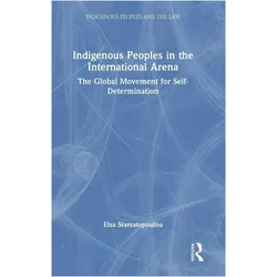 Indigenous Peoples in the International Arena, Sachbücher von Elsa Stamatopoulou