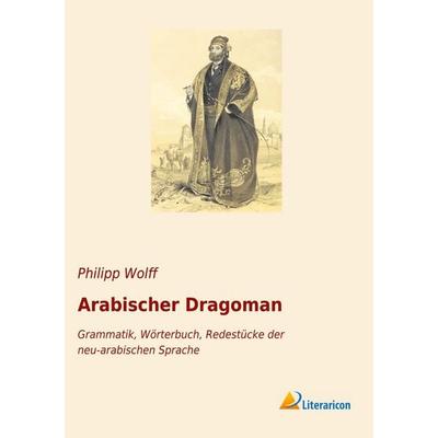 Arabischer Dragoman, Taschenbuch von , Literaricon, 978-3-96506-297-9