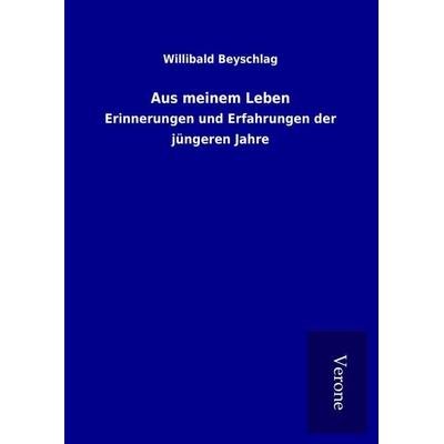 Aus meinem Leben, Gebundene Ausgabe von Willibald Beyschlag, Bod