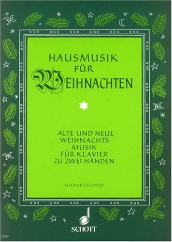 Lothar Lechner - Hausmusik für Weihnachten: Alte und neue Weihnachtsmusik. Klavier. - Preis vom 11.10.2026 15:43:13 h