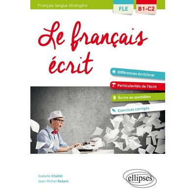 FLE (Français langue étrangère). Le français écrit. Vocabulaire, grammaire, exercices corrigés [B1-C2], Taschenbuch von Isabelle Chollet,Jean-Michel
