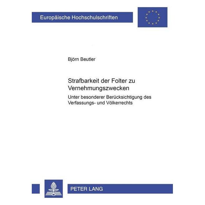 Peter Lang Strafbarkeit der Folter zu Vernehmungszwecken (Softcover, Björn Beutler) (56032079)