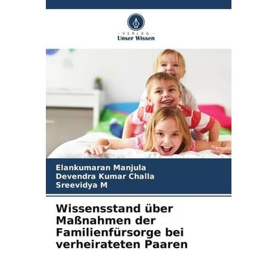 Wissensstand über Maßnahmen der Familienfürsorge bei verheirateten Paaren, Taschenbuch von Elankumaran Manjula,Devendra Kumar Challa,Sreevidya M.,