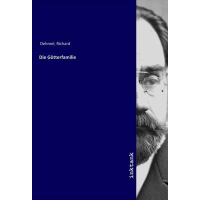 Die Götterfamilie, Taschenbuch von Richard Dehmel, LAP LAMBERT Academic Publishing, 978-3-7503-1792-5