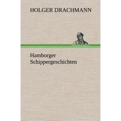 Hamborger Schippergeschichten, Gebundene Ausgabe von Holger Drachmann, Tredition, 978-3-8495-3373-1