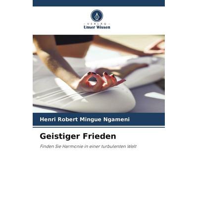 Geistiger Frieden, Taschenbuch von Henri Robert Mingue Ngameni, Verlag Unser Wissen
