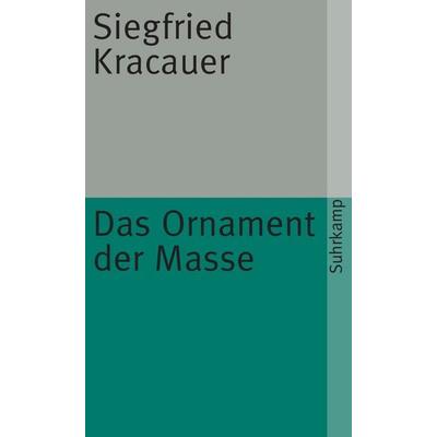 Das Ornament der Masse, Taschenbuch von Siegfried Kracauer, Suhrkamp, 978-3-518-36871-8