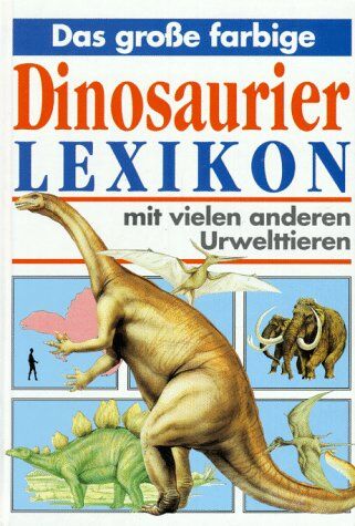 Michael Benton - Das große farbige Dinosaurier- Lexikon. Mit vielen anderen Urwelttieren - Preis vom 04.10.2026 03:51:26 h