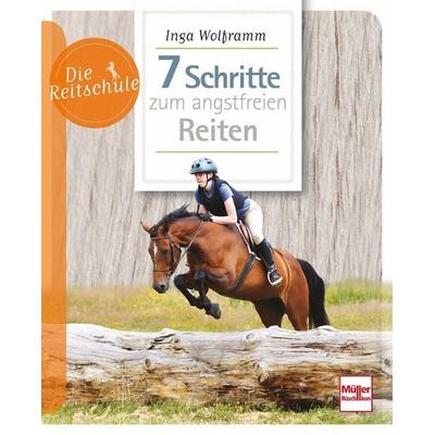 7 Schritte zum angstfreien Reiten, Taschenbuch von Inga Wolframm, Müller Rüschlikon, 978-3-275-02054-6