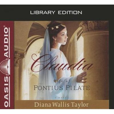 Claudia: Wife of Pontius Pilate - Diana Wallis Taylor, CD, 9781609818616