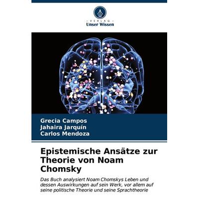 Epistemische Ansätze zur Theorie von Noam Chomsky, Taschenbuch von Grecia Campos,Jahaira Jarquín,Carlos Mendoza, Verlag Unser Wissen,
