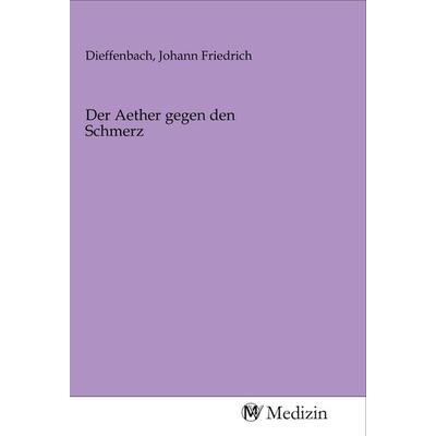 Der Aether gegen den Schmerz, Taschenbuch von , MV-Medizin, 978-3-96875-046-0