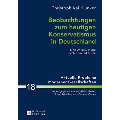 Beobachtungen zum heutigen Konservatismus in Deutschland, Gebundene Ausgabe von Christoph Klunker, Peter Lang GmbH, Internationaler Verlag der