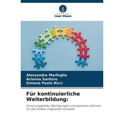 Für kontinuierliche Weiterbildung:, Taschenbuch von Alessandra Marfoglia,Arianna Santoro,Simone Paolo Ricci, Verlag Unser Wissen, 978-620-9-06979-6