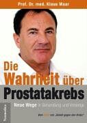 Klaus Maar - Die Wahrheit über Prostatakrebs - Neue Wege in Behandlung und Vorsorge - Preis vom 09.10.2026 07:28:09 h