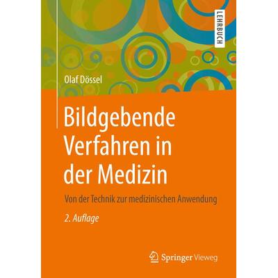 Bildgebende Verfahren in der Medizin, Gebundene Ausgabe von Olaf Dössel, Springer Berlin, 978-3-642-54406-4