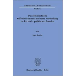 Das demokratische Offenheitsprinzip und seine Anwendung im Recht der politischen Parteien., Fachbücher von Marc Reichel