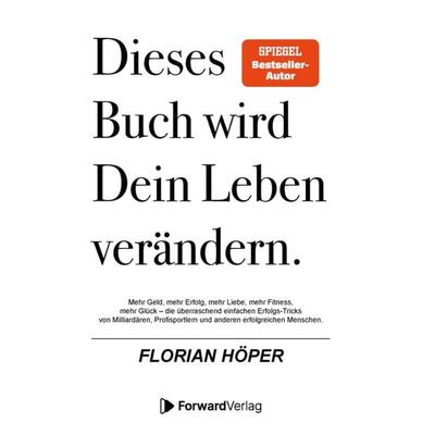 Dieses Buch wird Dein Leben verändern, Taschenbuch von Florian Höper, ForwardVerlag, 978-3-9875503-8-6