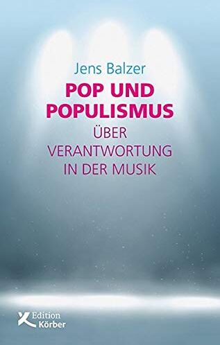Jens Balzer - Pop und Populismus: Über Verantwortung in der Musik - Preis vom 11.10.2026 03:10:56 h