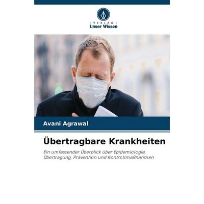 Übertragbare Krankheiten, Taschenbuch von Avani Agrawal, Verlag Unser Wissen