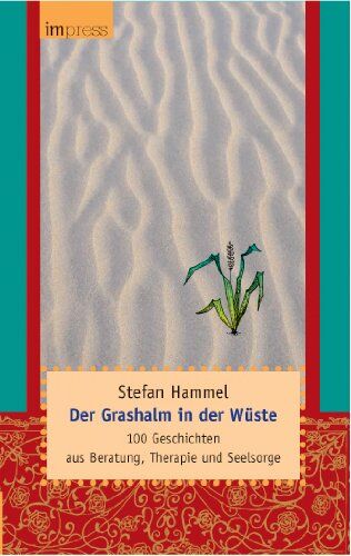 Stefan Hammel - Der Grashalm in der Wüste: 100 Geschichten aus Beratung, Therapie und Seelsorge - Preis vom 19.10.2026 19:33:35 h