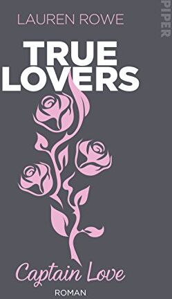 Lauren Rowe - Captain Love: Roman (True Lovers, Band 1) - Preis vom 04.10.2026 03:51:26 h