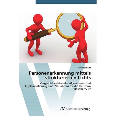 Personenerkennung mittels strukturierten Lichts, Taschenbuch von Michael Koitz, AV Akademikerverlag, 978-3-639-72614-5